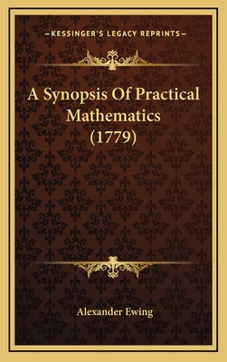 A Synopsis of Practical Mathematics (1779) - Ewing, Alexander