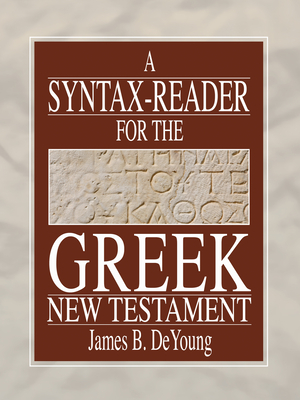 A Syntax-Reader for the Greek New Testament - de Young, James B