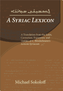 A Syriac Lexicon: A Translation from the Latin, Correction, Expansion, and Update of C. Brockelmann's Lexicon Syriacum