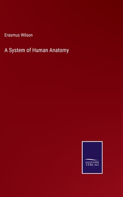 A System of Human Anatomy - Wilson, Erasmus