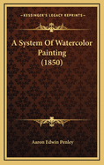 A System of Watercolor Painting (1850)