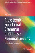 A Systemic Functional Grammar of Chinese Nominal Groups: A Text-Based Approach