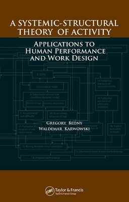 A Systemic-Structural Theory of Activity: Applications to Human Performance and Work Design - Bedny, Gregory, and Karwowski, Waldemar