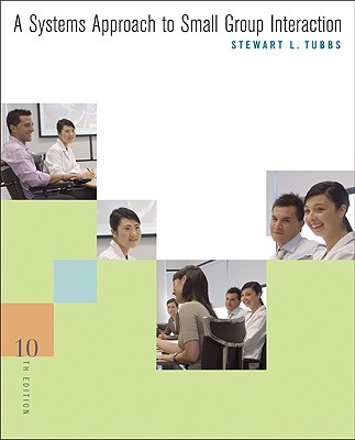 A Systems Approach to Small Group Interaction - Tubbs, Stewart L
