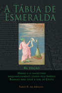 A Tbua de Esmeralda: 4a edio - Hermes e o sincretismo maquiavelicamente usados pelo Imprio Romano para criar a vida de Cristo