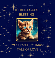 A Tabby Cat's Blessing: Yoshi's Christmas Tale Of Love