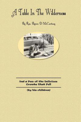 A Table In The Wilderness: (And a Few of the Delicious Crumbs that Fell) - McCartney, Kevin Mark, and McCartney II, Byron D, and Warrick, Marcia G