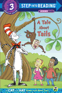 A Tale about Tails (Dr. Seuss/The Cat in the Hat Knows a Lot about That!)