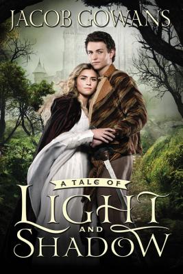 A Tale of Light and Shadow: Volume 1 - Gowans, Jacob