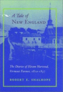 A Tale of New England: The Diaries of Hiram Harwood, Vermont Farmer, 1810-1837
