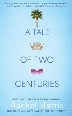 A Tale of Two Centuries - Harris, Rachel
