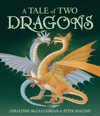 A Tale of Two Dragons - McCaughrean, Geraldine