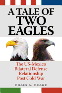 A Tale of Two Eagles: The Us-Mexico Bilateral Defense Relationship Post Cold War