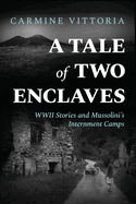 A Tale of Two Enclaves: WWII Stories and Mussolini's Internment Camps