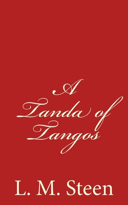 A Tanda of Tangos - Steen, L M