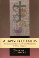 A Tapestry of Faiths: The Common Threads Between Christianity and World Religions