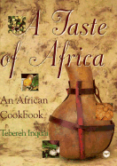 A Taste of Africa: The African Cookbook