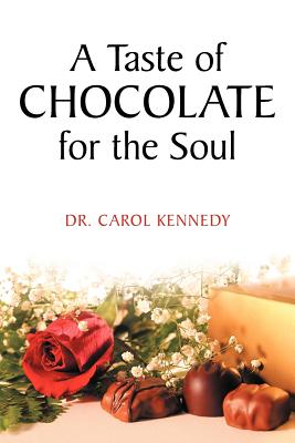 A Taste of Chocolate for the Soul - Kennedy, Carol, Dr.