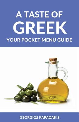 A Taste of Greek: Your Pocket Menu Guide - Papadakis, Georgios