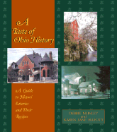 A Taste of Ohio History: A Guide to Historic Eateries and Their Recipes - Nunley, Debbie, and Elliott, Karen Jane