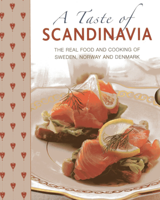 A Taste of Scandinavia: The Real Food and Cooking of Sweden, Norway and Denmark - Mosesson, Anna, and Laurence, Janet, and Dern, Judith H.