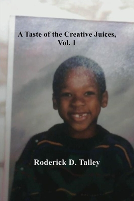 A Taste of the Creative Juices, Volume 1 - Talley, Roderick D