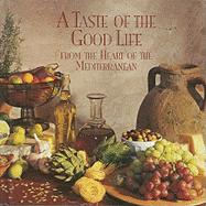A Taste of the Good Life: From the Heart of the Mediterranean