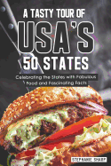 A Tasty Tour of Usa's 50 States: Celebrating the States with Fabulous Food and Fascinating Facts