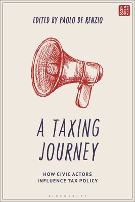 A Taxing Journey: How Civic Actors Influence Tax Policy - Renzio, Paolo de (Editor)