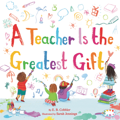 A Teacher Is the Greatest Gift - Cobbler, E B