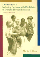 A Teachers Guide to Including Students with Disabilities in General Physical Education, 2nd Edition - Block, Martin E