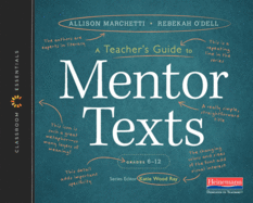 A Teacher's Guide to Mentor Texts, 6-12: The Classroom Essentials Series