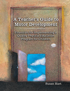 A Teacher's Guide to Motor Development: Essential for