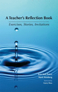 A Teacher's Reflection Book: Exercises, Stories, Invitations