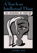 A Tear Is an Intellectual Thing: The Meanings of Emotion