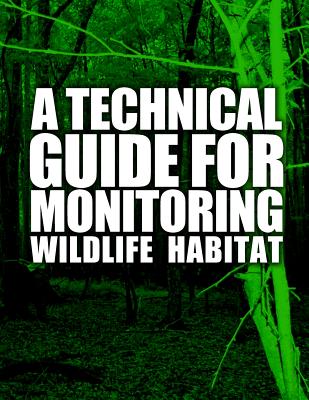 A Technical Guide for Monitoring Wildlife Habitat - United States Department of Agriculture
