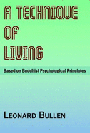 A technique of living : based on Buddhist psychological principles