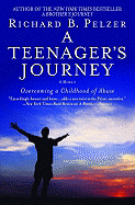 A Teenager's Journey: Overcoming a Childhood of Abuse - Pelzer, Richard B