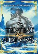 A Tempest of Shadows: Chronicles of the Bard King