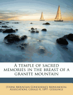 A Temple of Sacred Memories in the Breast of a Granite Mountain