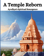 A Temple Reborn: Ayodhya's Spiritual Resurgence