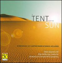 A Tent for the Sun - Carter Pann (piano); Takcs String Quartet; University of Colorado Wind Symphony; Allan McMurray (conductor)