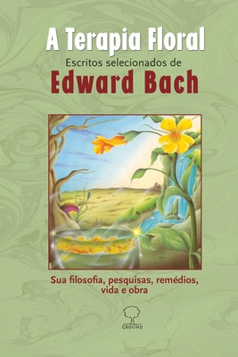A Terapia Floral - Bach, Edward