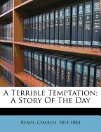 A Terrible Temptation: A Story of the Day