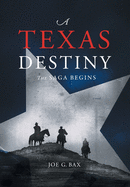 A Texas Destiny: The Saga Begins