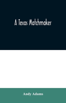 A Texas Matchmaker - Adams, Andy