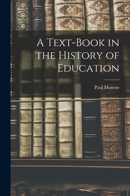 A Text-Book in the History of Education - Monroe, Paul