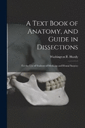 A Text Book of Anatomy, and Guide in Dissections: For the Use of Students of Medicine and Dental Surgery