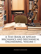 A Text-Book of Applied Mechanics and Mechanical Engineering, Volume 1