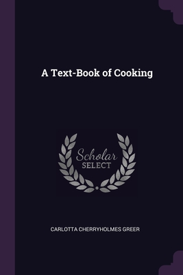 A Text-Book of Cooking - Greer, Carlotta Cherryholmes